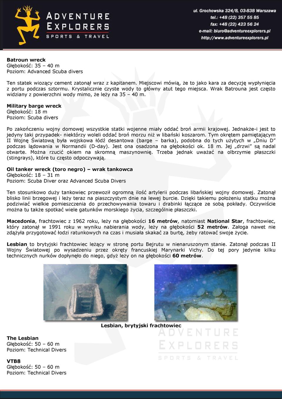 Military barge wreck Głębokość: 18 m Poziom: Scuba divers Po zakończeniu wojny domowej wszystkie statki wojenne miały oddać broń armii krajowej.