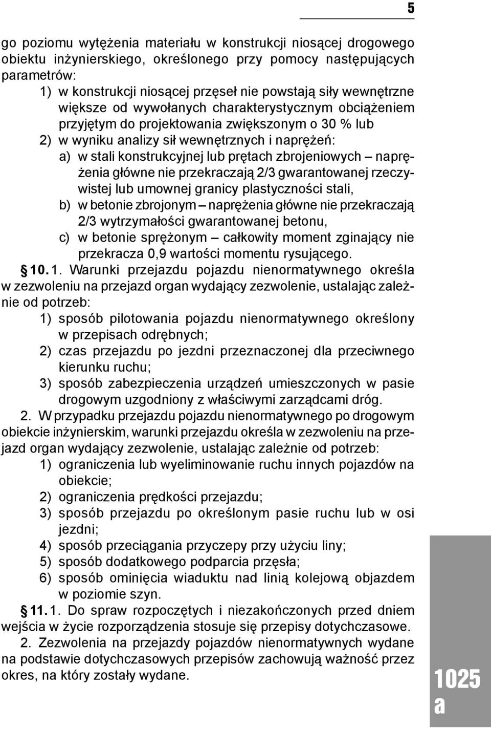 nprężeni główne nie przekrczją 2/3 gwrntownej rzeczywistej lub umownej grnicy plstyczności stli, b) w betonie zbrojonym nprężeni główne nie przekrczją 2/3 wytrzymłości gwrntownej betonu, c) w betonie