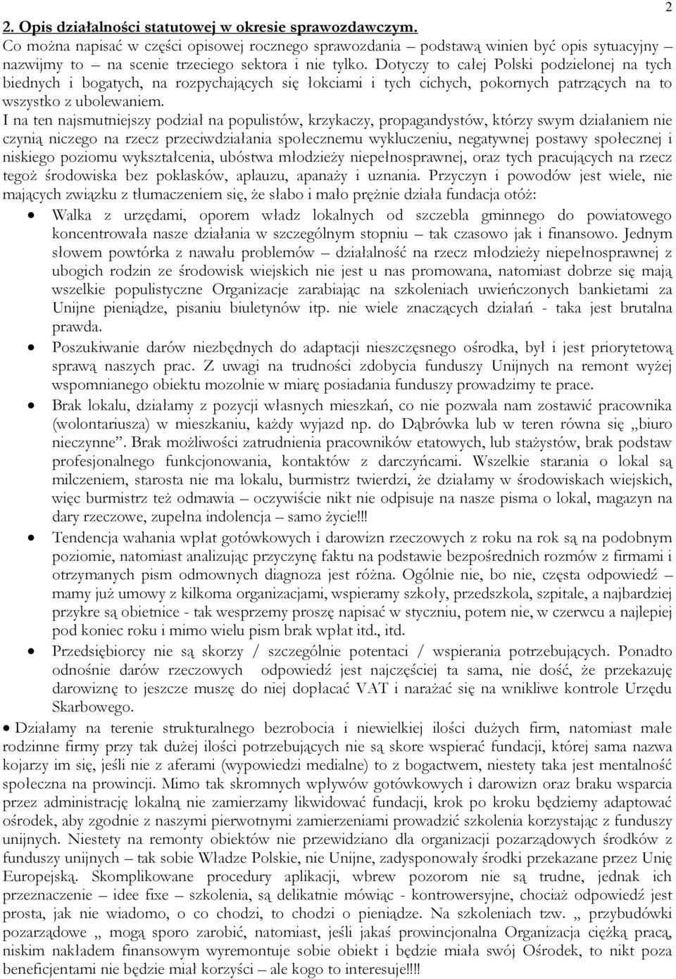 Dotyczy to całej Polski podzielonej na tych biednych i bogatych, na rozpychających się łokciami i tych cichych, pokornych patrzących na to wszystko z ubolewaniem.