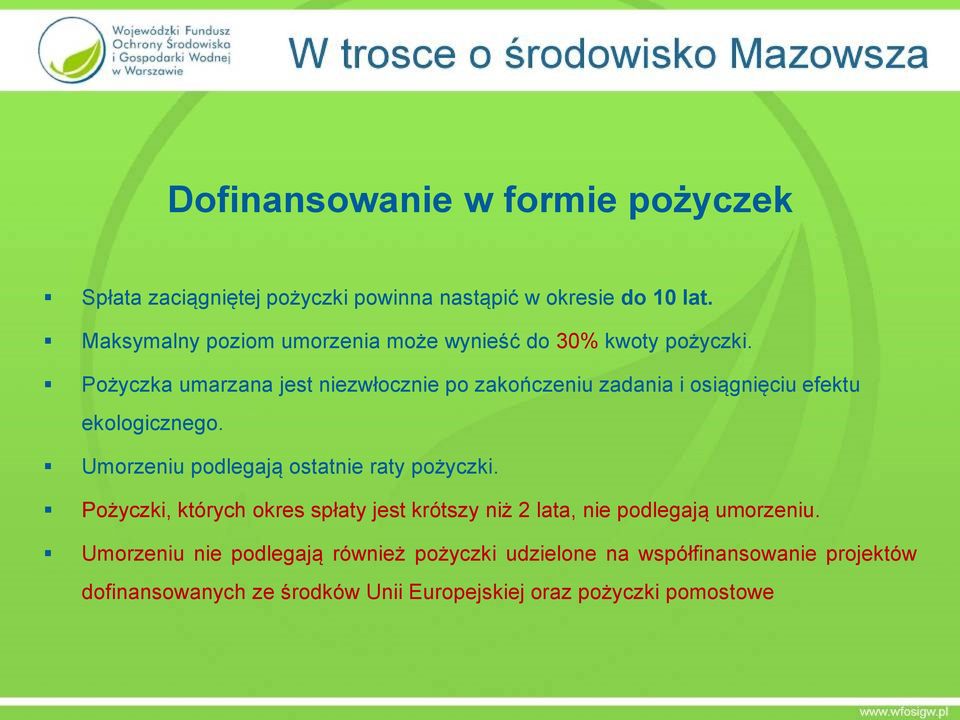 Pożyczka umarzana jest niezwłocznie po zakończeniu zadania i osiągnięciu efektu ekologicznego.