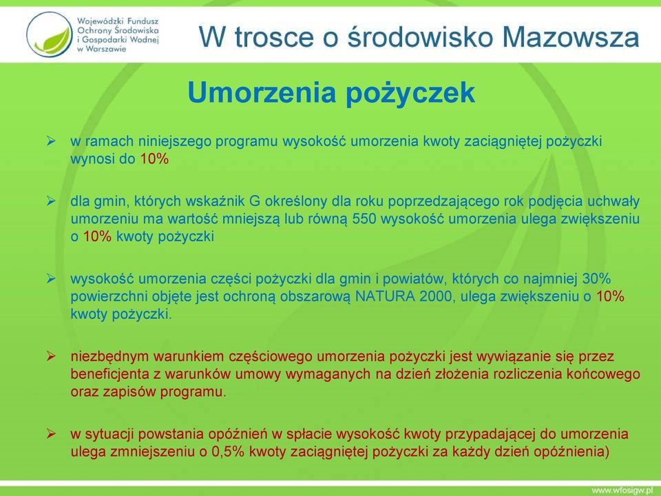 objęte jest ochroną obszarową NATURA 2000, ulega zwiększeniu o 10% kwoty pożyczki.