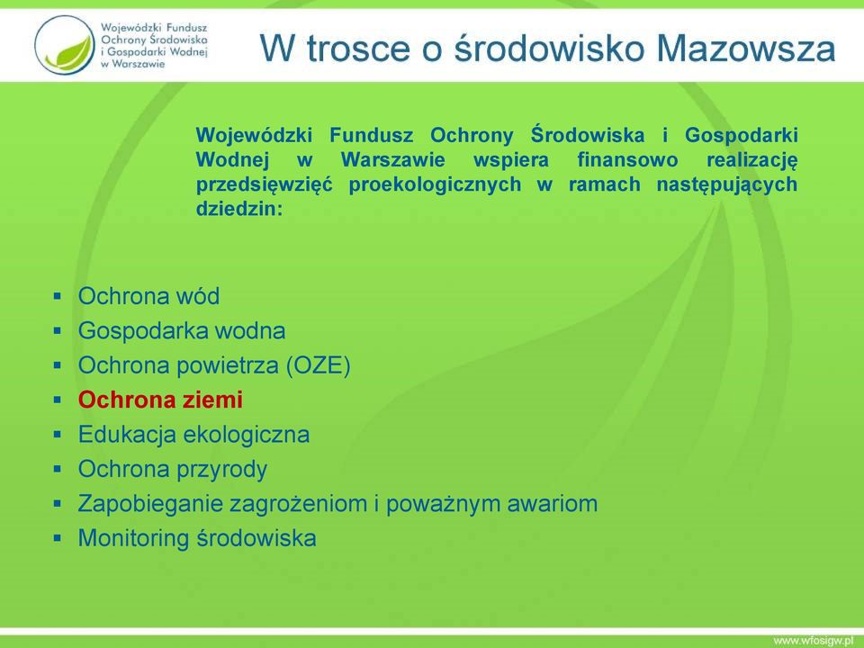 dziedzin: Ochrona wód Gospodarka wodna Ochrona powietrza (OZE) Ochrona ziemi