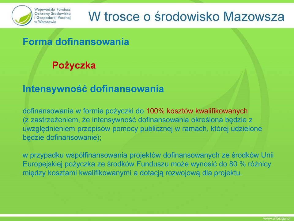 której udzielone będzie dofinansowanie); w przypadku współfinansowania projektów dofinansowanych ze środków Unii
