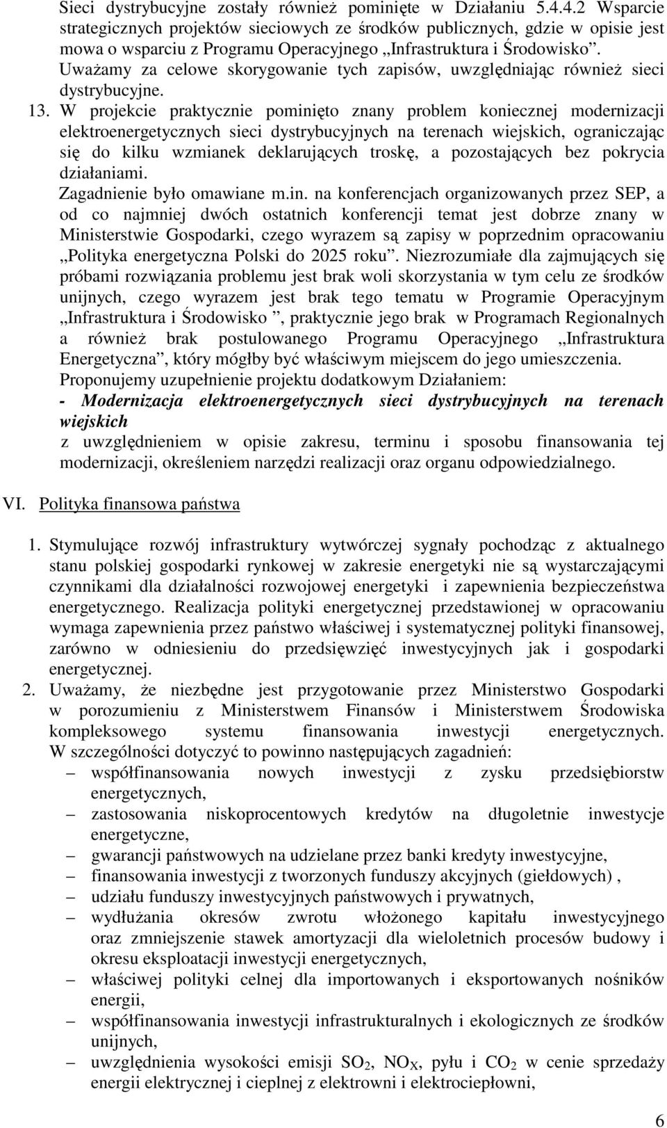 UwaŜamy za celowe skorygowanie tych zapisów, uwzględniając równieŝ sieci dystrybucyjne. 13.