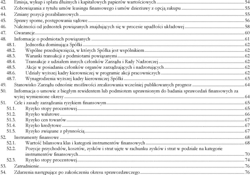 Informacje o podmiotach powiązanych... 61 48.1. Jednostka dominująca Spółki... 62 48.2. Wspólne przedsięwzięcia, w których Spółka jest wspólnikiem... 62 48.3.