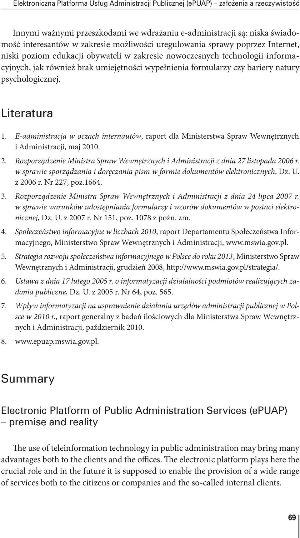 natury psychologicznej. Literatura 1. E-administracja w oczach internautów, raport dla Ministerstwa Spraw Wewnętrznych i Administracji, maj 20