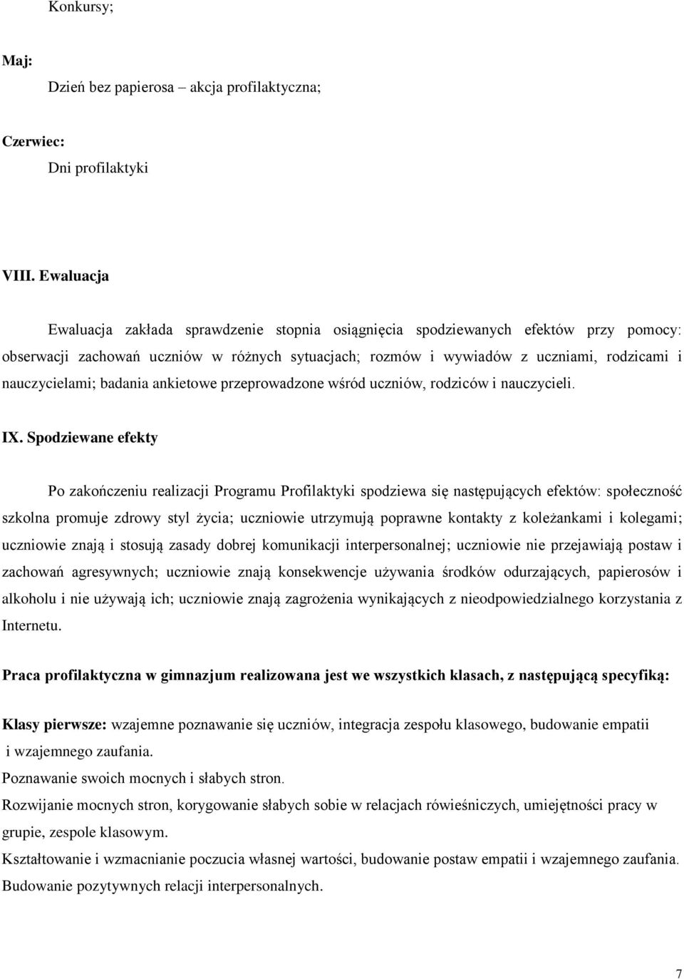 nauczycielami; badania ankietowe przeprowadzone wśród uczniów, rodziców i nauczycieli. IX.