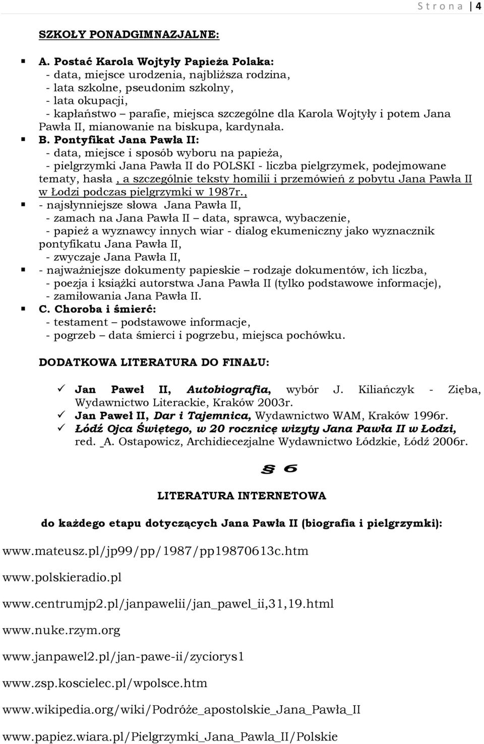 potem Jana Pawła II, mianowanie na biskupa, kardynała. B.