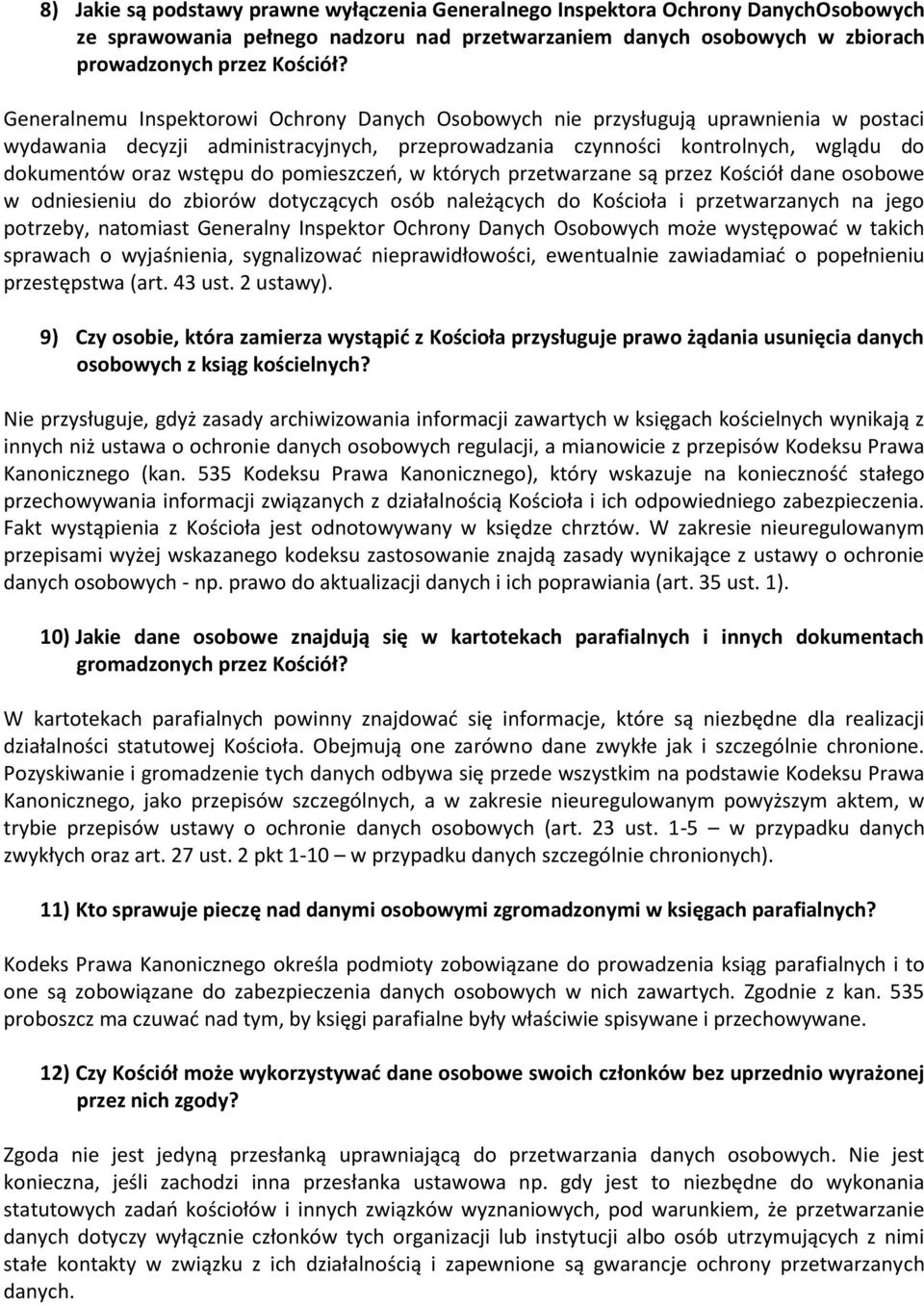 pomieszczeo, w których przetwarzane są przez Kościół dane osobowe w odniesieniu do zbiorów dotyczących osób należących do Kościoła i przetwarzanych na jego potrzeby, natomiast Generalny Inspektor