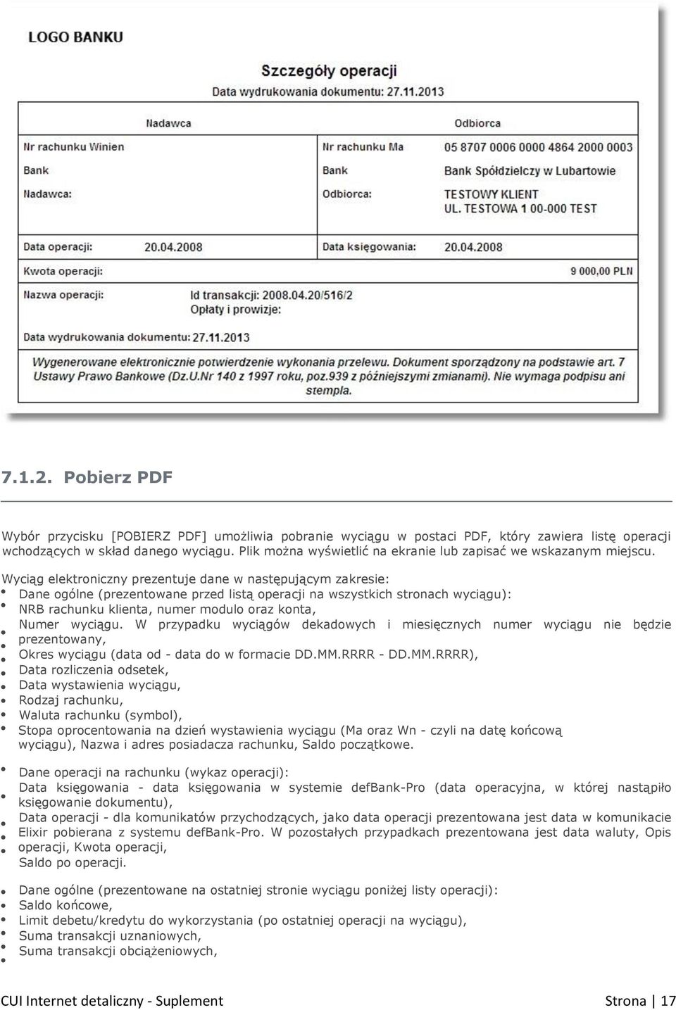 Wyciąg elektroniczny prezentuje dane w następującym zakresie: Dane ogólne (prezentowane przed listą operacji na wszystkich stronach wyciągu): NRB rachunku klienta, numer modulo oraz konta, Numer