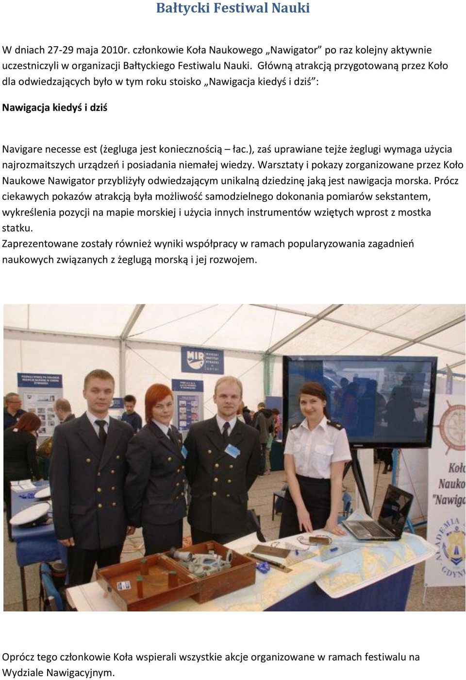 ), zaś uprawiane tejże żeglugi wymaga użycia najrozmaitszych urządzeo i posiadania niemałej wiedzy.