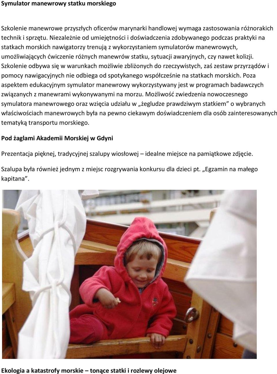 statku, sytuacji awaryjnych, czy nawet kolizji.