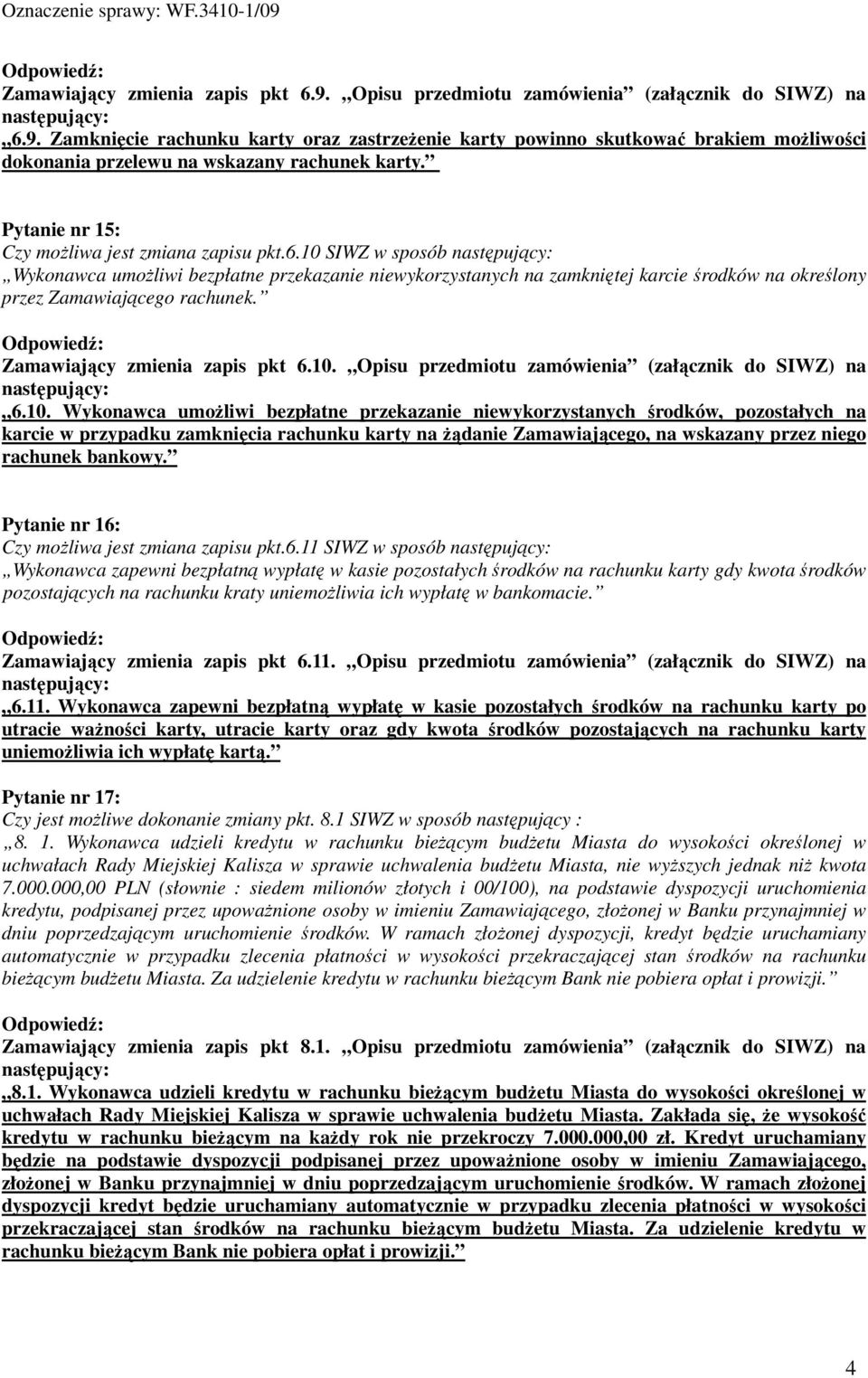 Zamawiający zmienia zapis pkt 6.10.