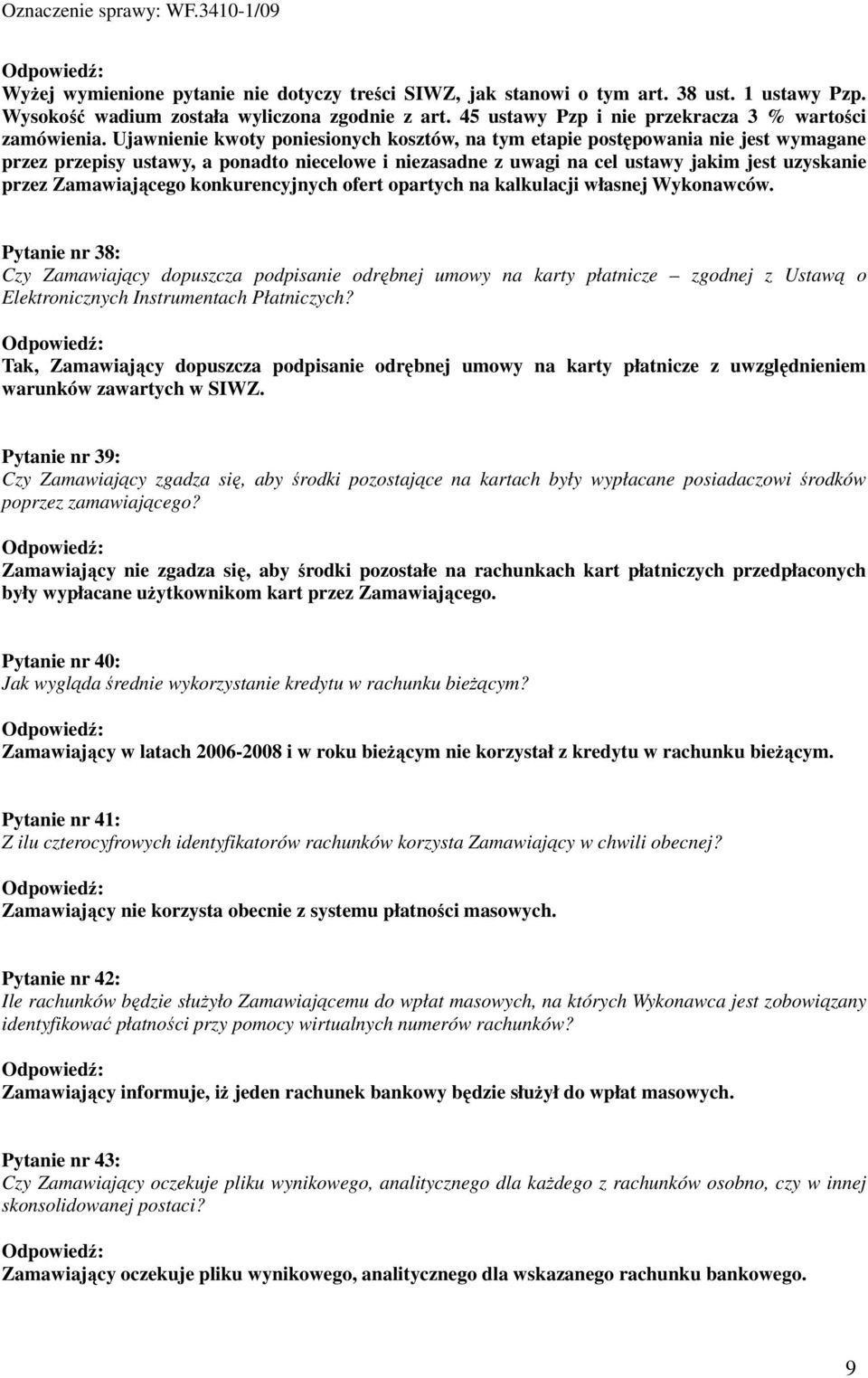 Zamawiającego konkurencyjnych ofert opartych na kalkulacji własnej Wykonawców.