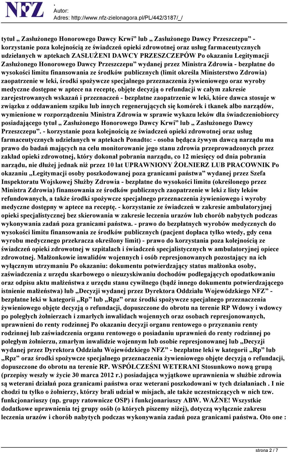 Ministerstwo Zdrowia) zaopatrzenie w leki, środki spożywcze specjalnego przeznaczenia żywieniowego oraz wyroby medyczne dostępne w aptece na receptę, objęte decyzją o refundacji w całym zakresie