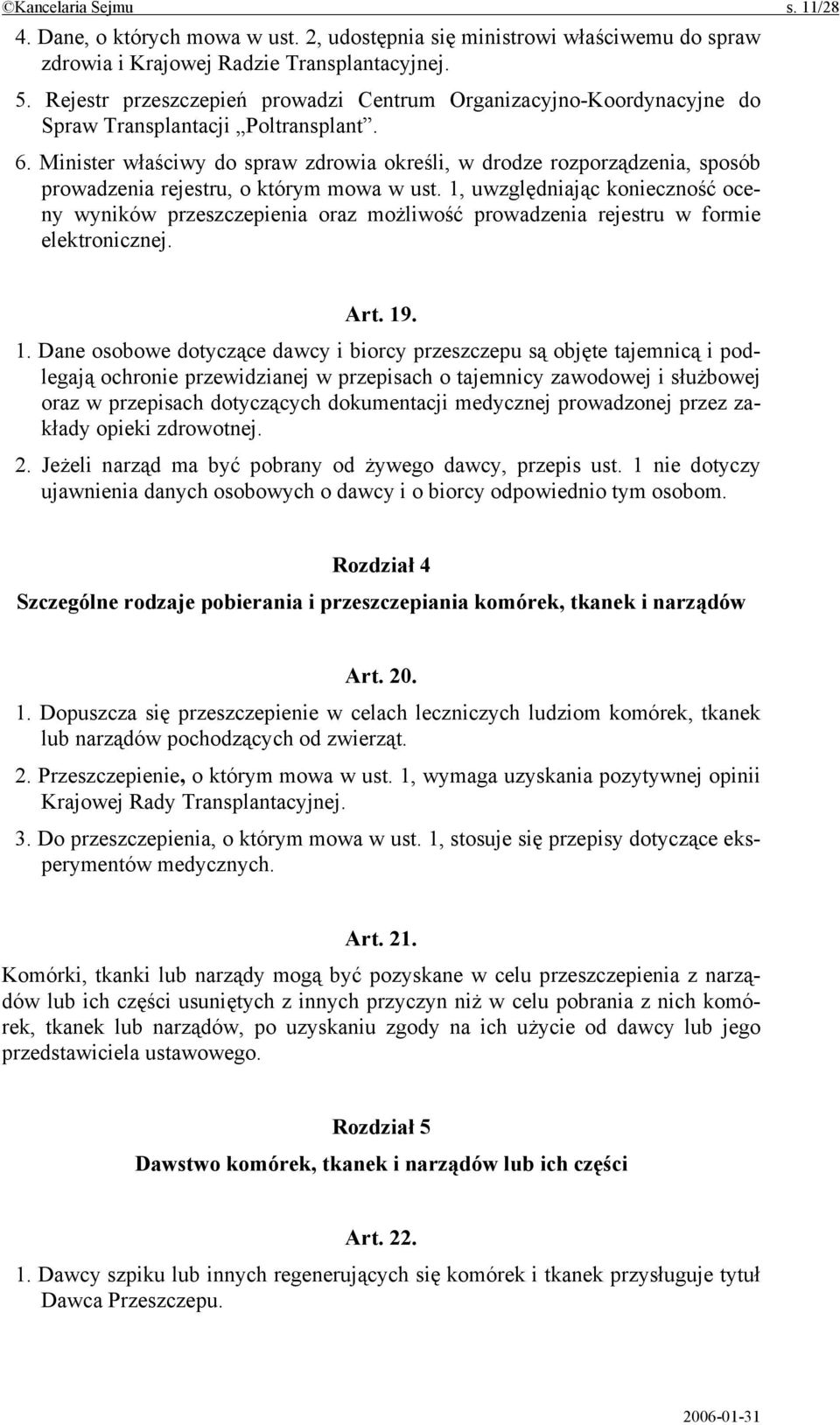 Minister właściwy do spraw zdrowia określi, w drodze rozporządzenia, sposób prowadzenia rejestru, o którym mowa w ust.