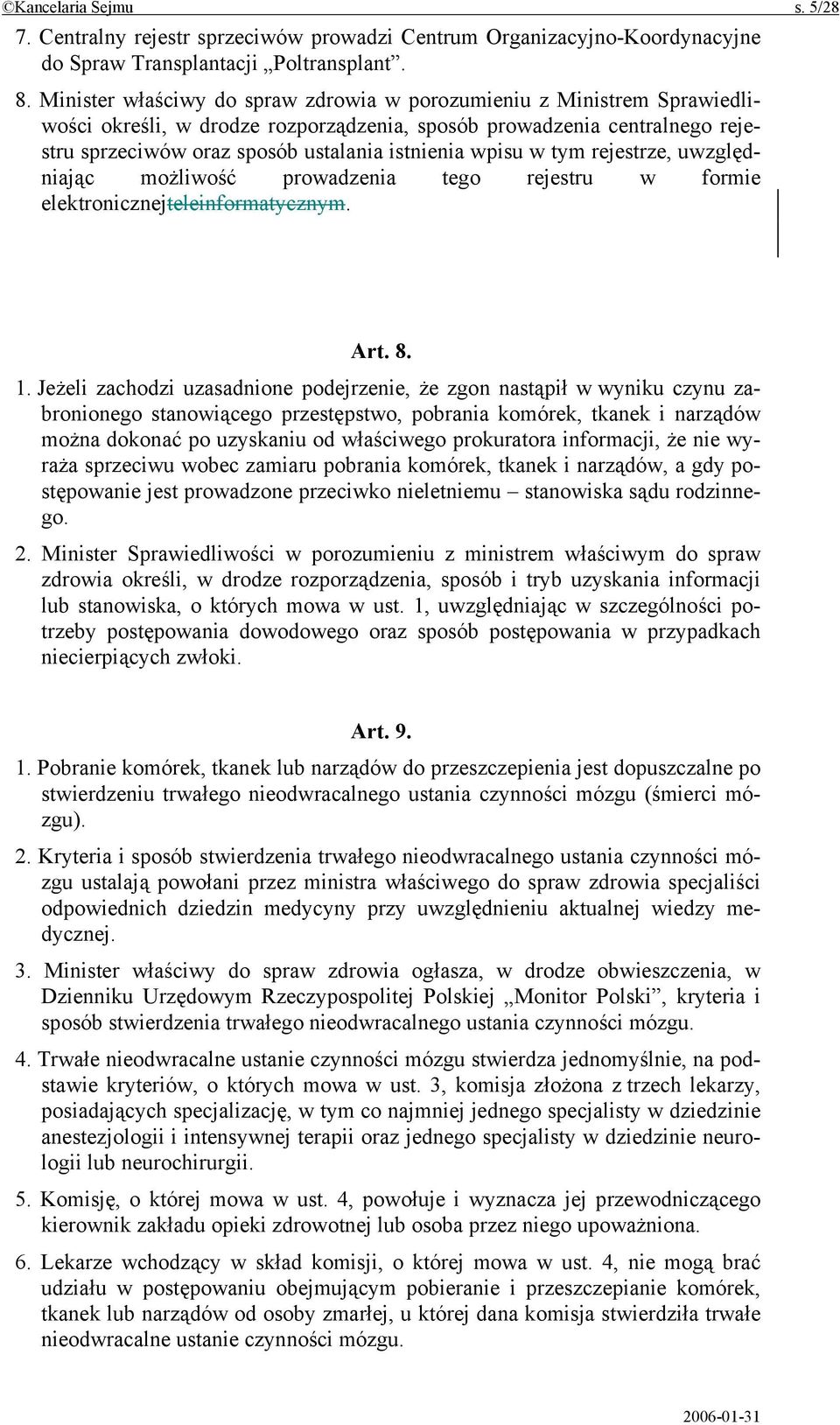 wpisu w tym rejestrze, uwzględniając możliwość prowadzenia tego rejestru w formie elektronicznejteleinformatycznym. Art. 8. 1.