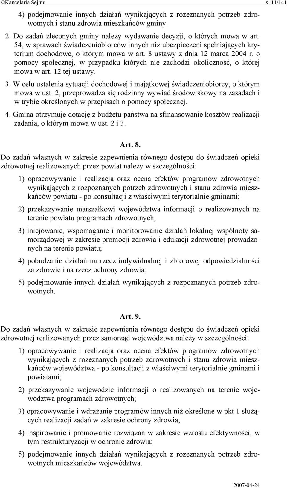8 ustawy z dnia 12 marca 2004 r. o pomocy społecznej, w przypadku których nie zachodzi okoliczność, o której mowa w art. 12 tej ustawy. 3.