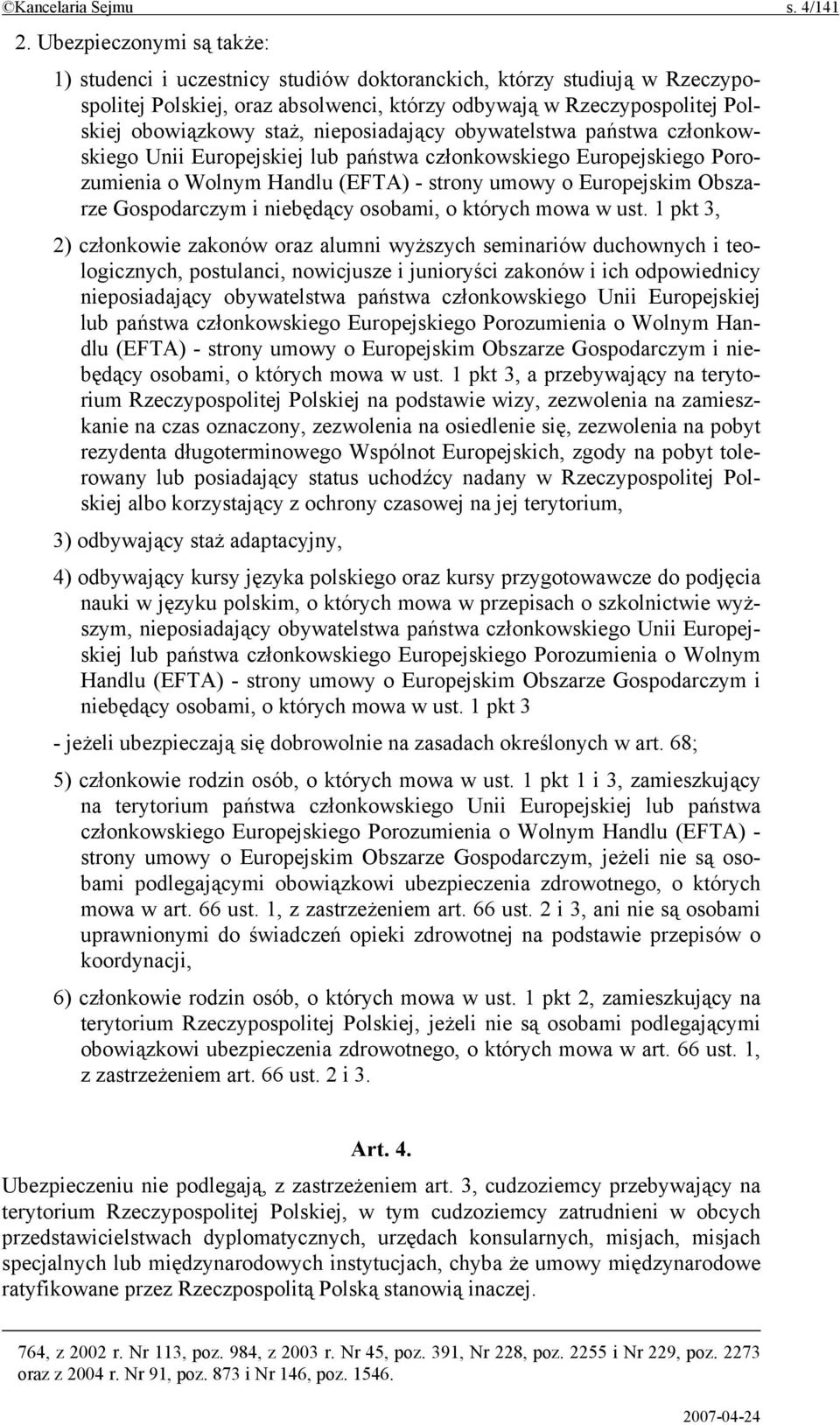 nieposiadający obywatelstwa państwa członkowskiego Unii Europejskiej lub państwa członkowskiego Europejskiego Porozumienia o Wolnym Handlu (EFTA) - strony umowy o Europejskim Obszarze Gospodarczym i