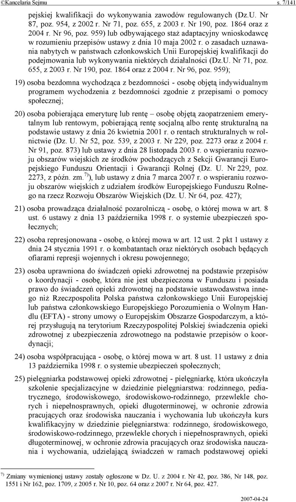 o zasadach uznawania nabytych w państwach członkowskich Unii Europejskiej kwalifikacji do podejmowania lub wykonywania niektórych działalności (Dz.U. Nr 71, poz. 655, z 2003 r. Nr 190, poz.