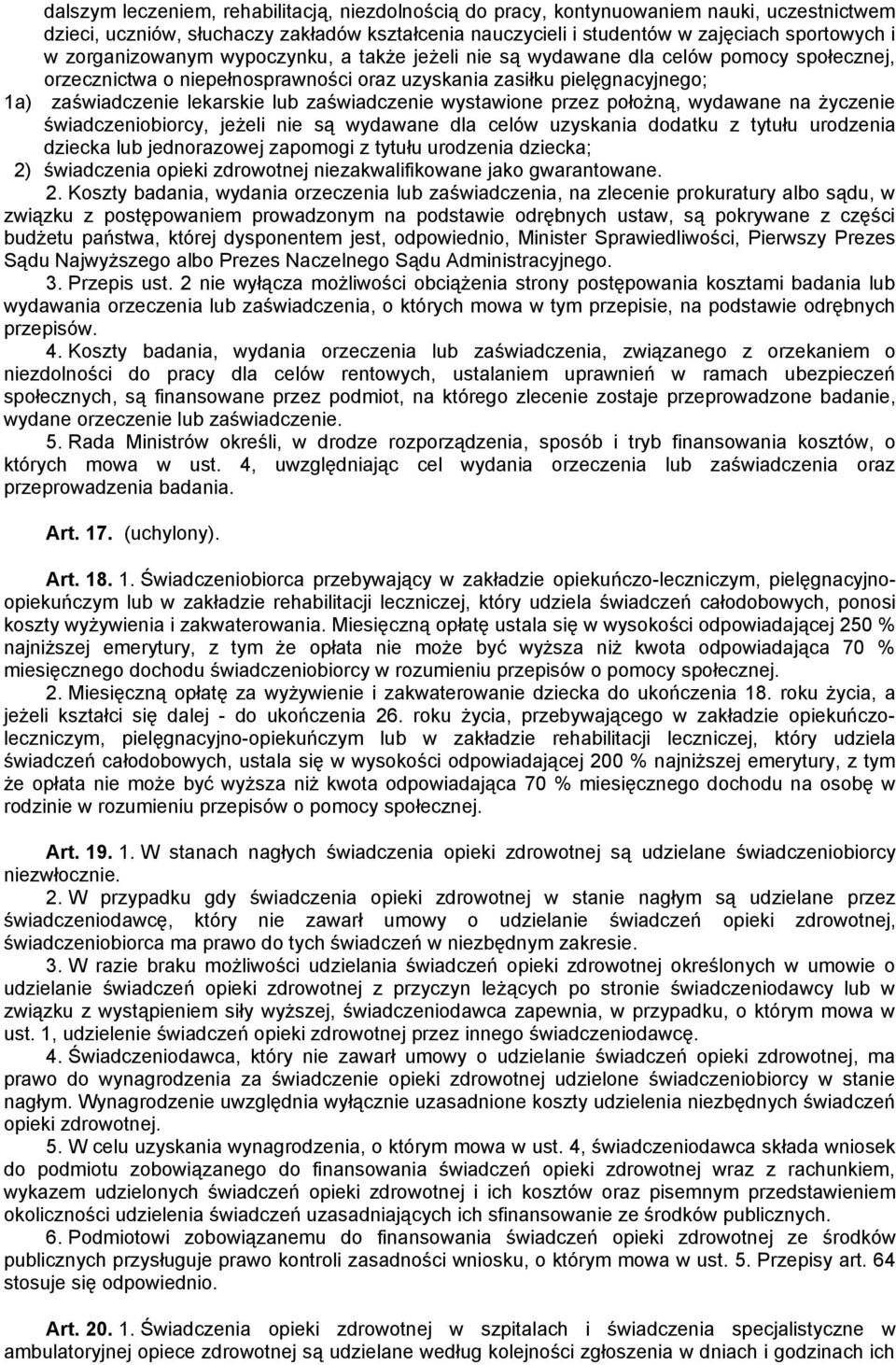 zaświadczenie wystawione przez położną, wydawane na życzenie świadczeniobiorcy, jeżeli nie są wydawane dla celów uzyskania dodatku z tytułu urodzenia dziecka lub jednorazowej zapomogi z tytułu