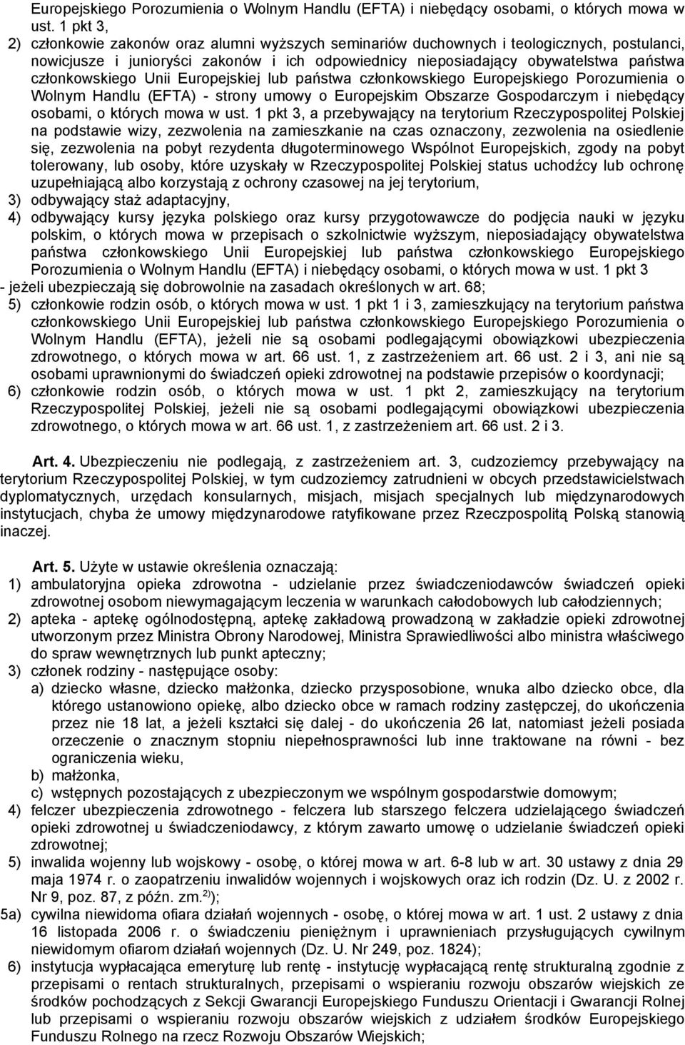 członkowskiego Unii Europejskiej lub państwa członkowskiego Europejskiego Porozumienia o Wolnym Handlu (EFTA) - strony umowy o Europejskim Obszarze Gospodarczym i niebędący osobami, o których mowa w
