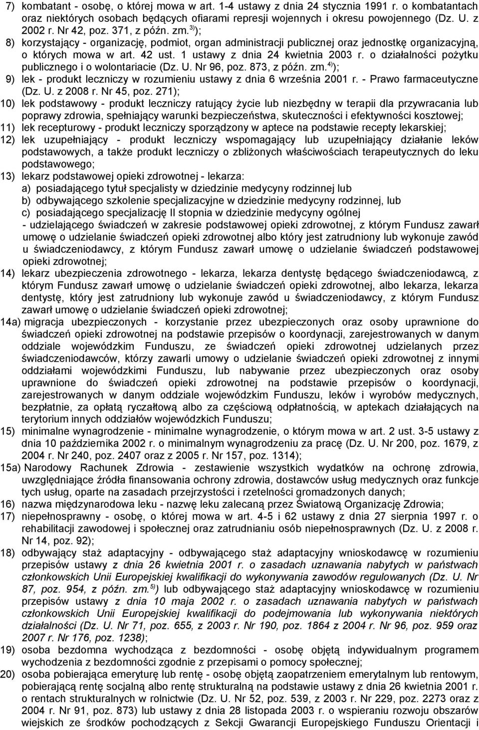 1 ustawy z dnia 24 kwietnia 2003 r. o działalności pożytku publicznego i o wolontariacie (Dz. U. Nr 96, poz. 873, z późn. zm.