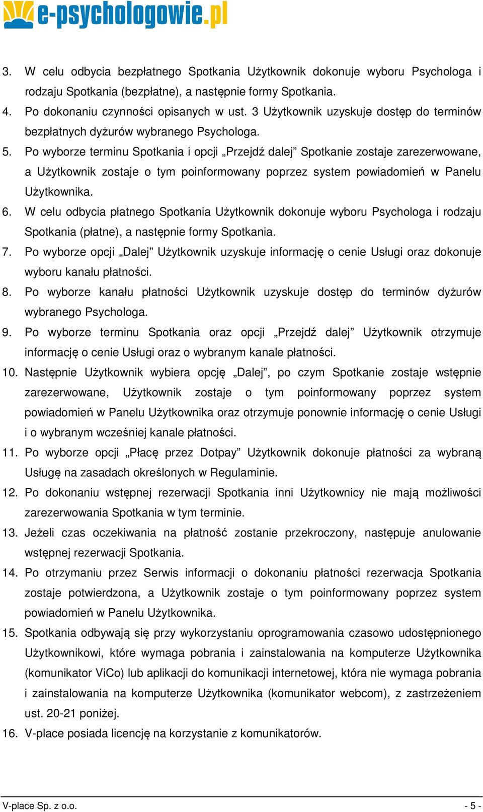 Po wyborze terminu Spotkania i opcji Przejdź dalej Spotkanie zostaje zarezerwowane, a Użytkownik zostaje o tym poinformowany poprzez system powiadomień w Panelu Użytkownika. 6.