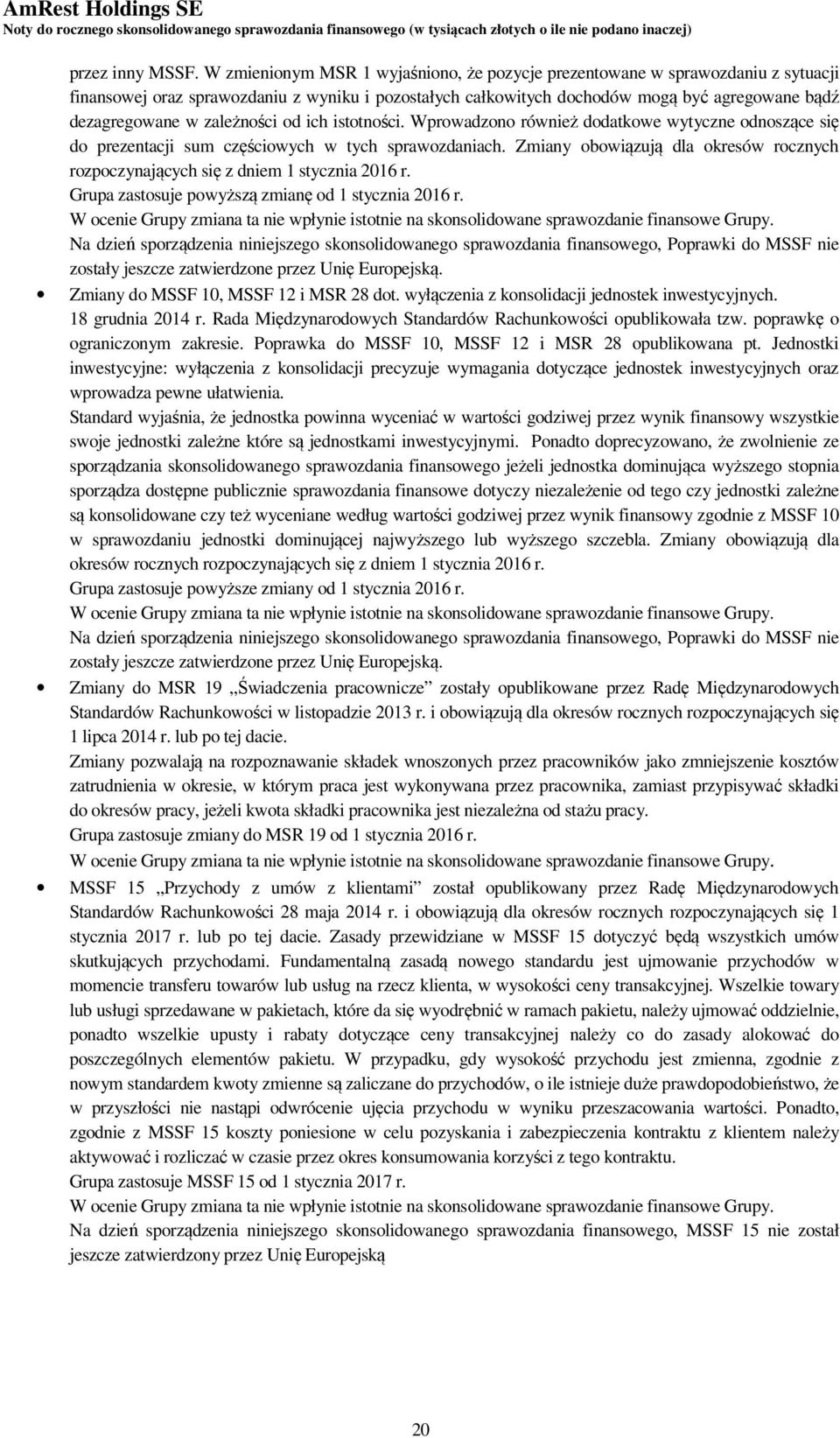 zależności od ich istotności. Wprowadzono również dodatkowe wytyczne odnoszące się do prezentacji sum częściowych w tych sprawozdaniach.