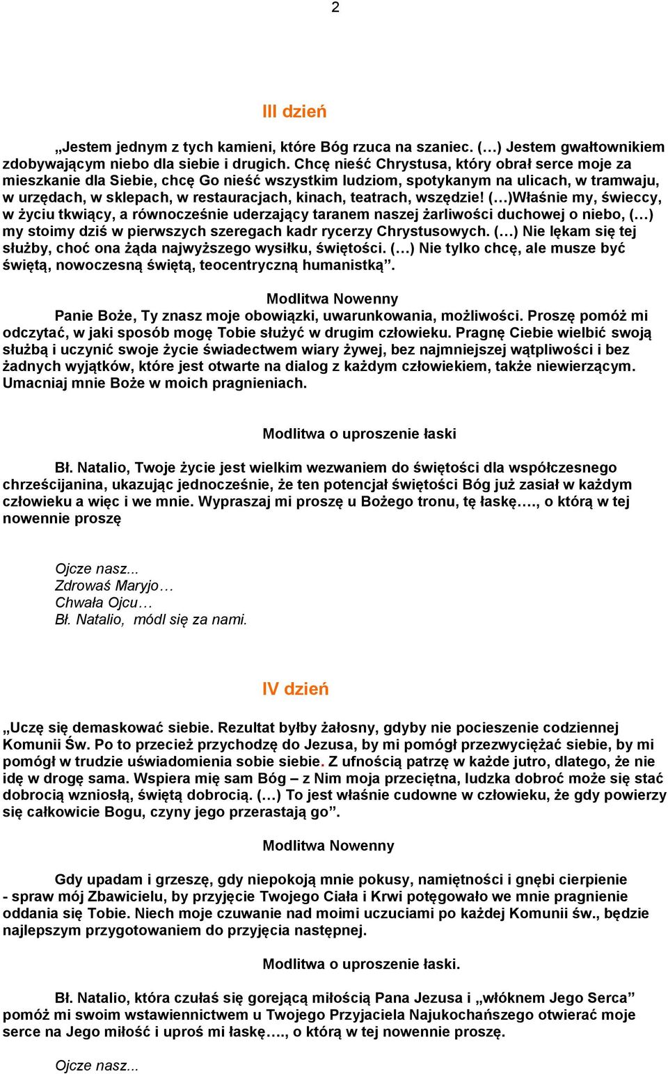 wszędzie! ( )Właśnie my, świeccy, w życiu tkwiący, a równocześnie uderzający taranem naszej żarliwości duchowej o niebo, ( ) my stoimy dziś w pierwszych szeregach kadr rycerzy Chrystusowych.