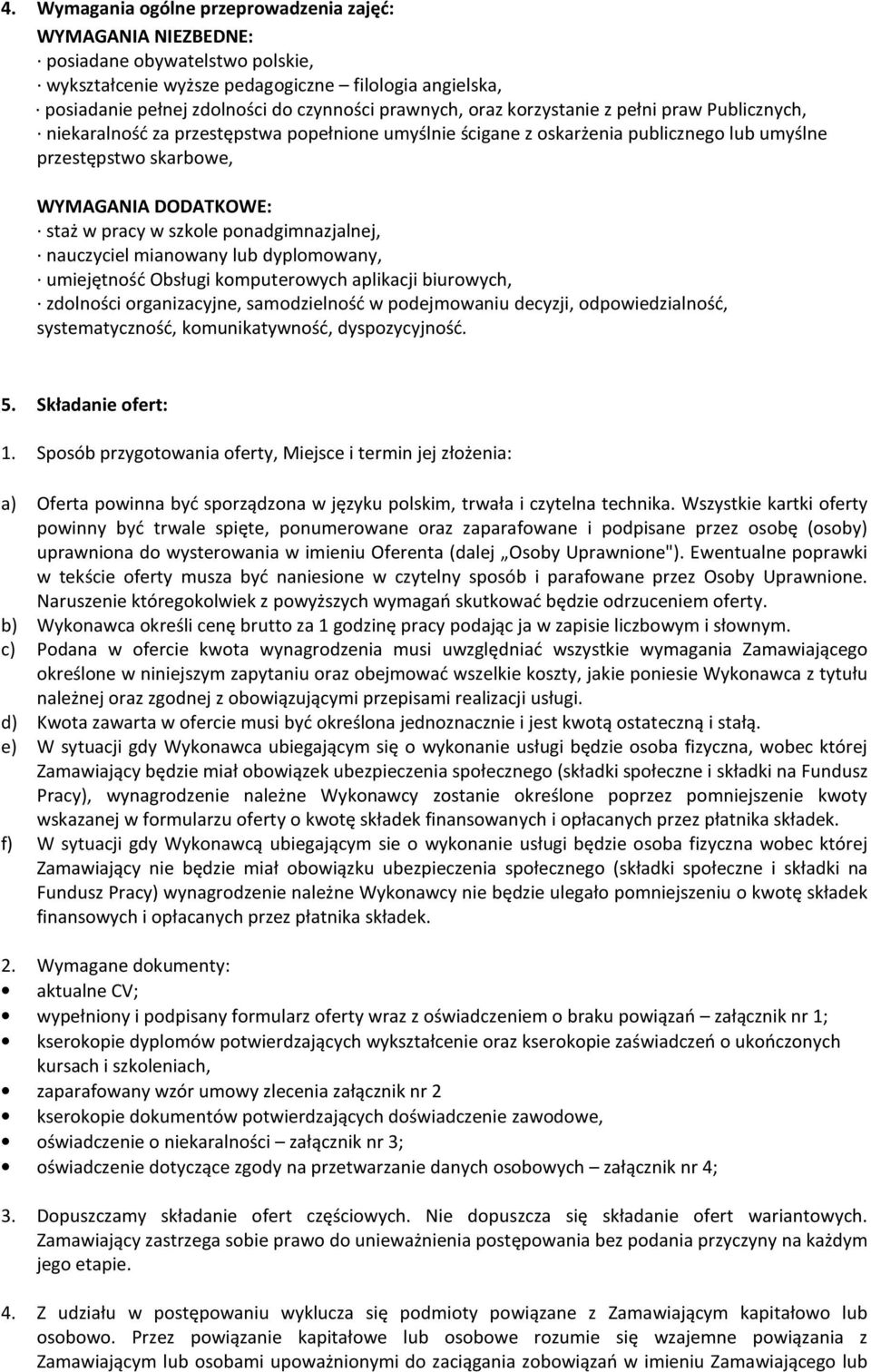 pracy w szkole ponadgimnazjalnej, nauczyciel mianowany lub dyplomowany, umiejętność Obsługi komputerowych aplikacji biurowych, zdolności organizacyjne, samodzielność w podejmowaniu decyzji,