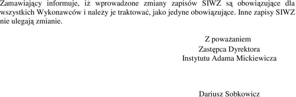 jako jedyne obowiązujące. Inne zapisy SIWZ nie ulegają zmianie.