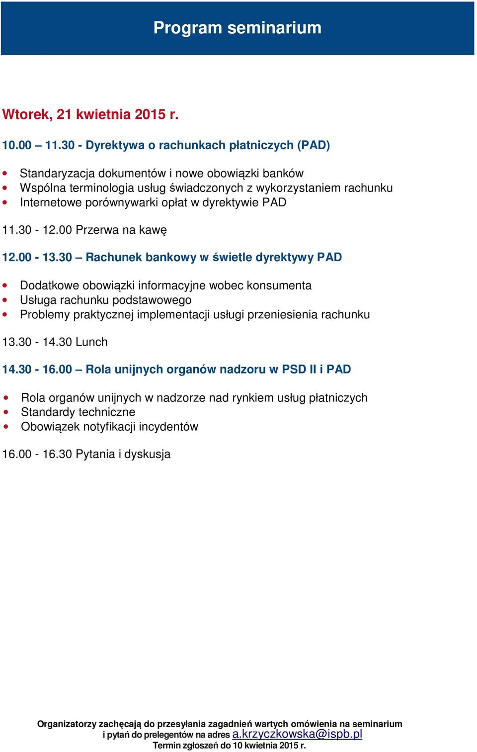 dyrektywie PAD 11.30-12.00 Przerwa na kawę 12.00-13.