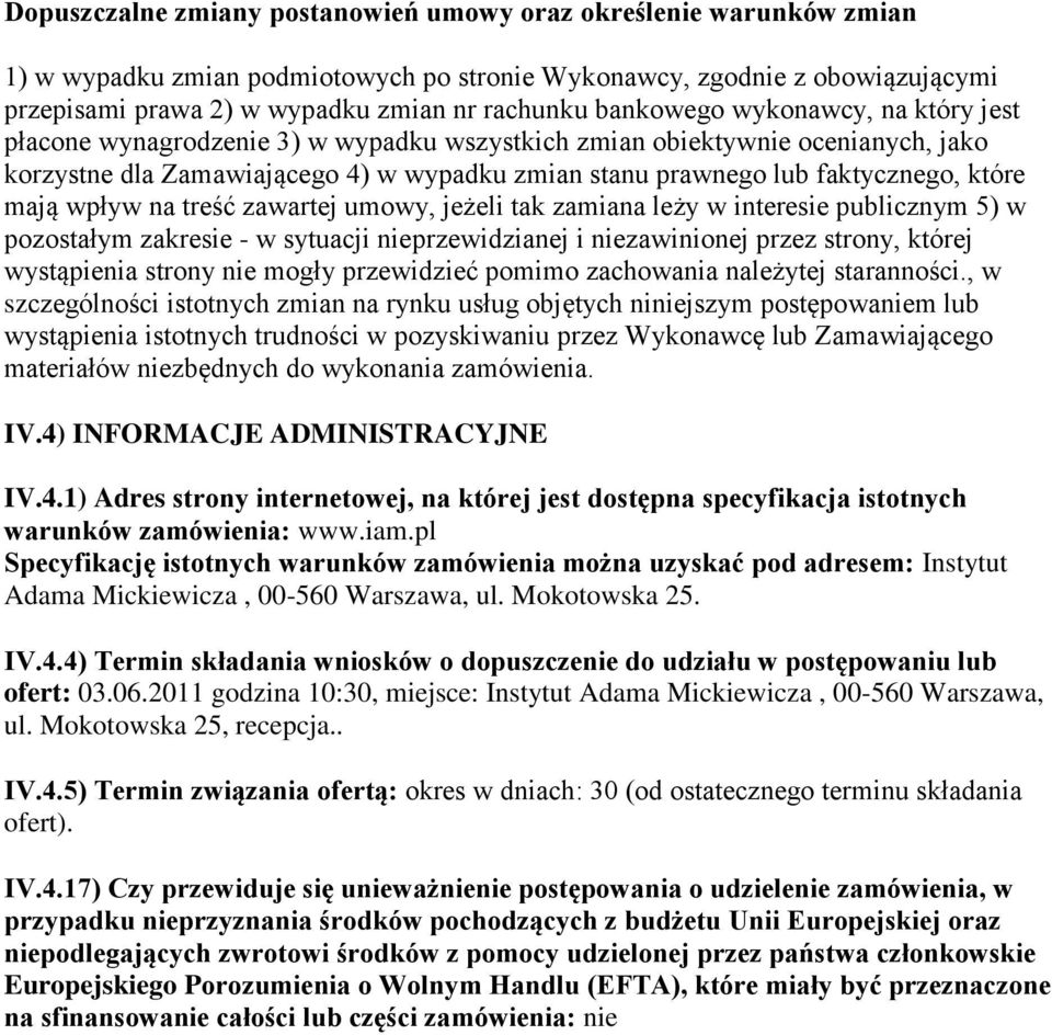 umwy, jeżeli tak zamiana leży w interesie publicznym 5) w pzstałym zakresie - w sytuacji nieprzewidzianej i niezawininej przez strny, której wystąpienia strny nie mgły przewidzieć pmim zachwania