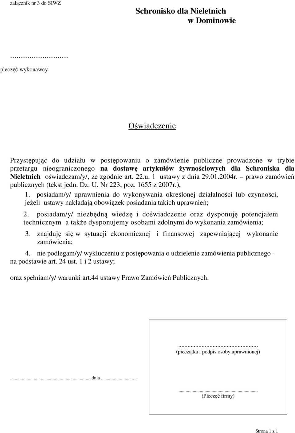 Nieletnich oświadczam/y/, że zgodnie art. 22.u. 1 ustawy z dnia 29.01.2004r. prawo zamówień publicznych (tekst jedn. Dz. U. Nr 223, poz. 1655 z 2007r.), 1.