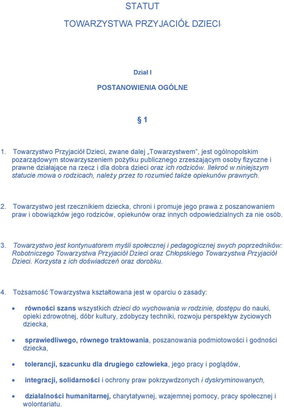 dzieci oraz ich rodziców. Ilekroć w niniejszym statucie mowa o rodzicach, należy przez to rozumieć także opiekunów prawnych. 2.