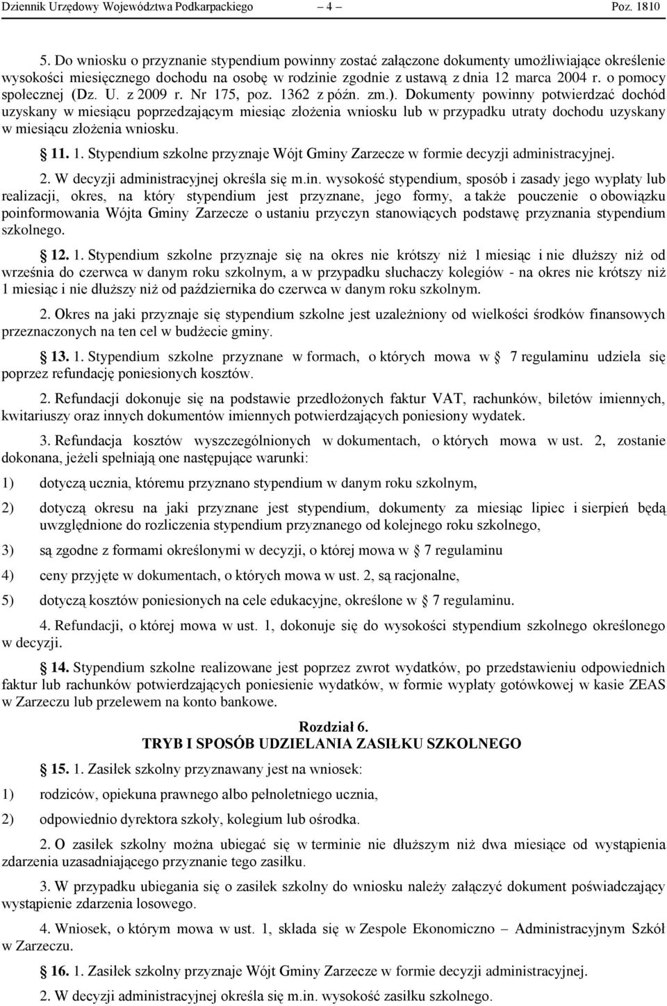 o pomocy społecznej (Dz. U. z 2009 r. Nr 175, poz. 1362 z późn. zm.).
