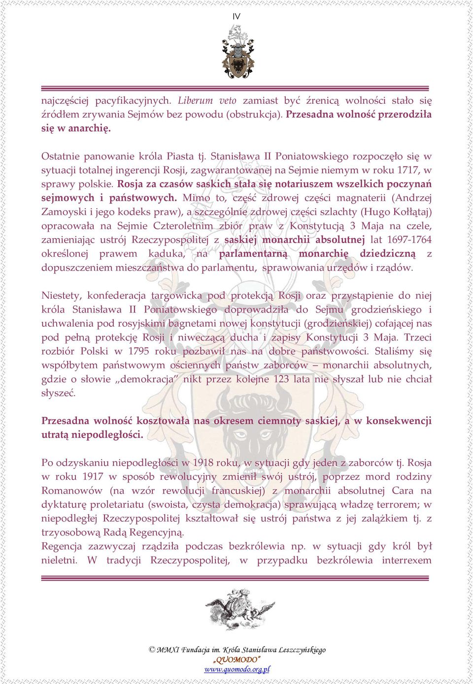 Rosja za czasów saskich stała się notariuszem wszelkich poczynań sejmowych i państwowych.