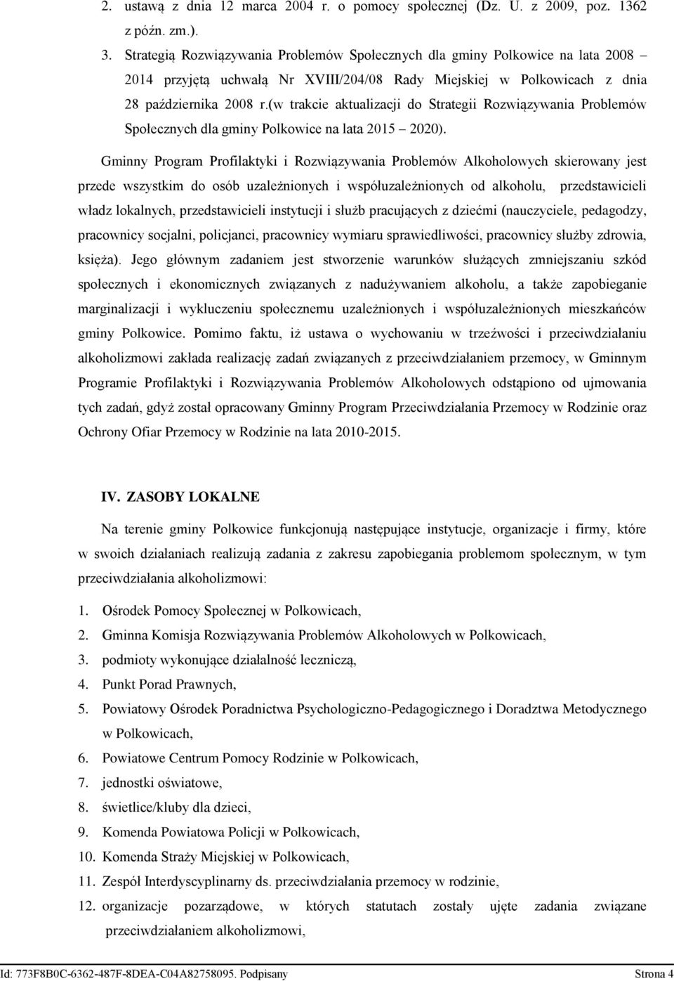 (w trakcie aktualizacji do Strategii Rozwiązywania Problemów Społecznych dla gminy Polkowice na lata 2015 2020).