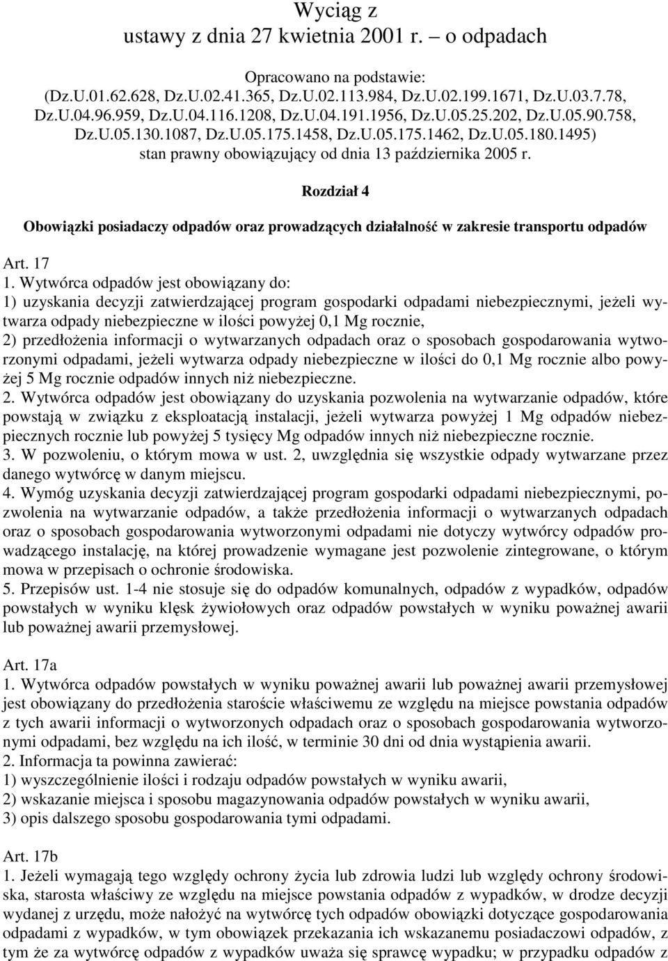 Rozdział 4 Obowiązki posiadaczy odpadów oraz prowadzących działalność w zakresie transportu odpadów Art. 17 1.