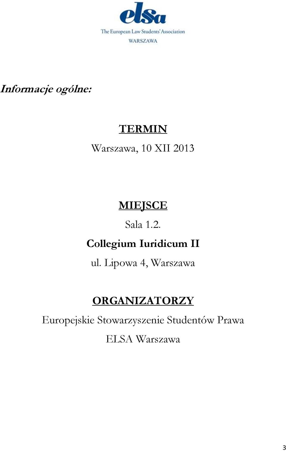 Lipowa 4, Warszawa ORGANIZATORZY Europejskie