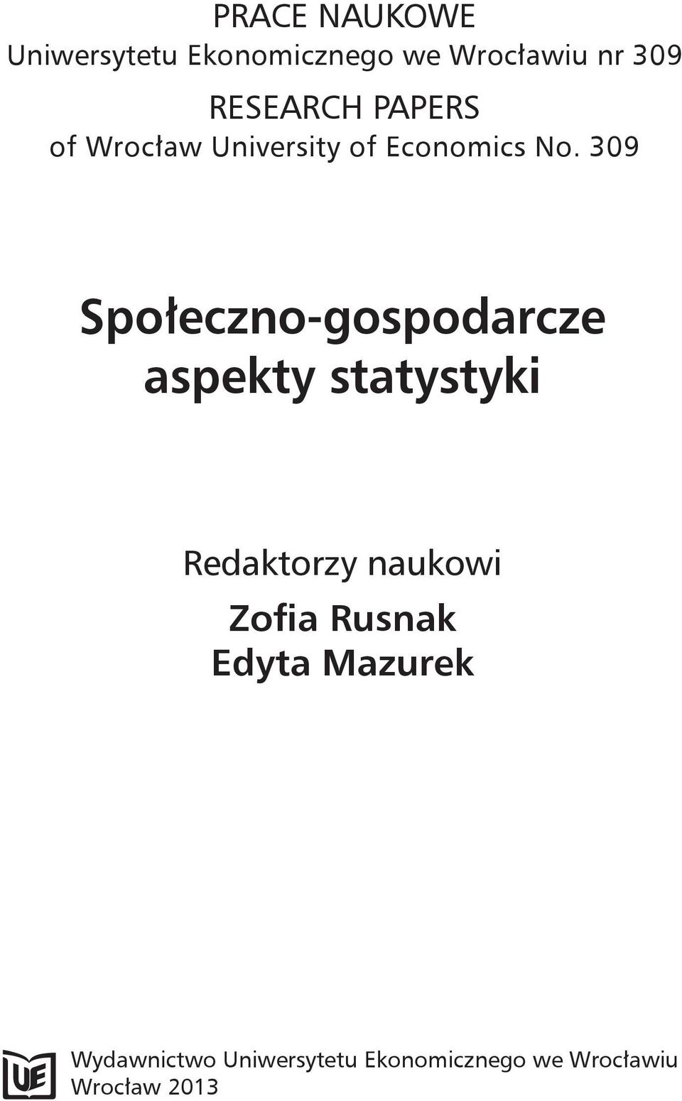 309 Społeczno-gospodarcze aspekty statystyki Redaktorzy naukowi