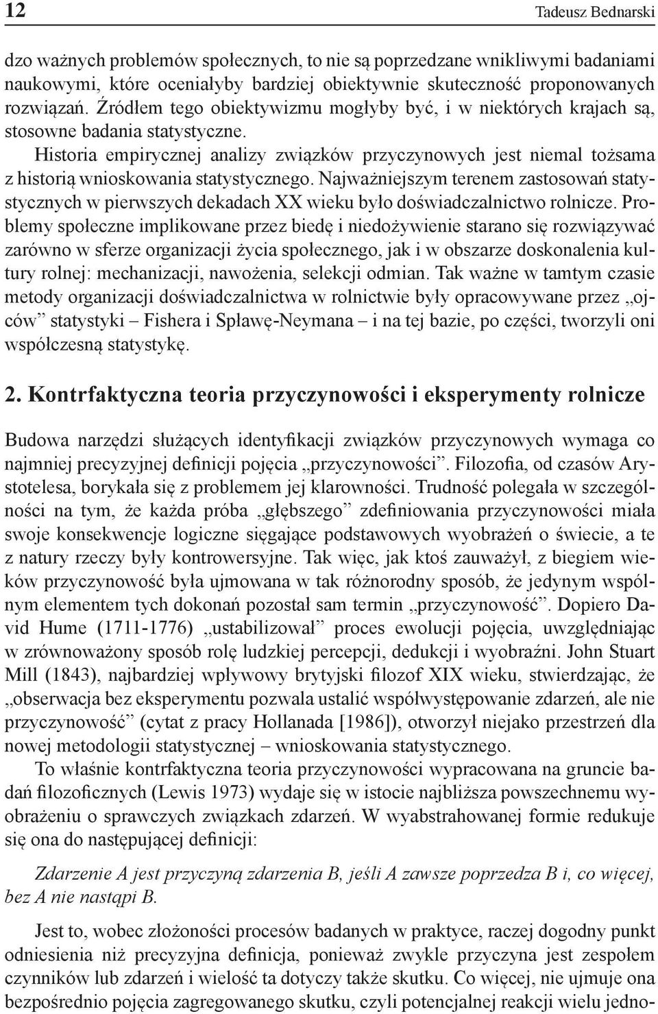 Historia empirycznej analizy związków przyczynowych jest niemal tożsama z historią wnioskowania statystycznego.