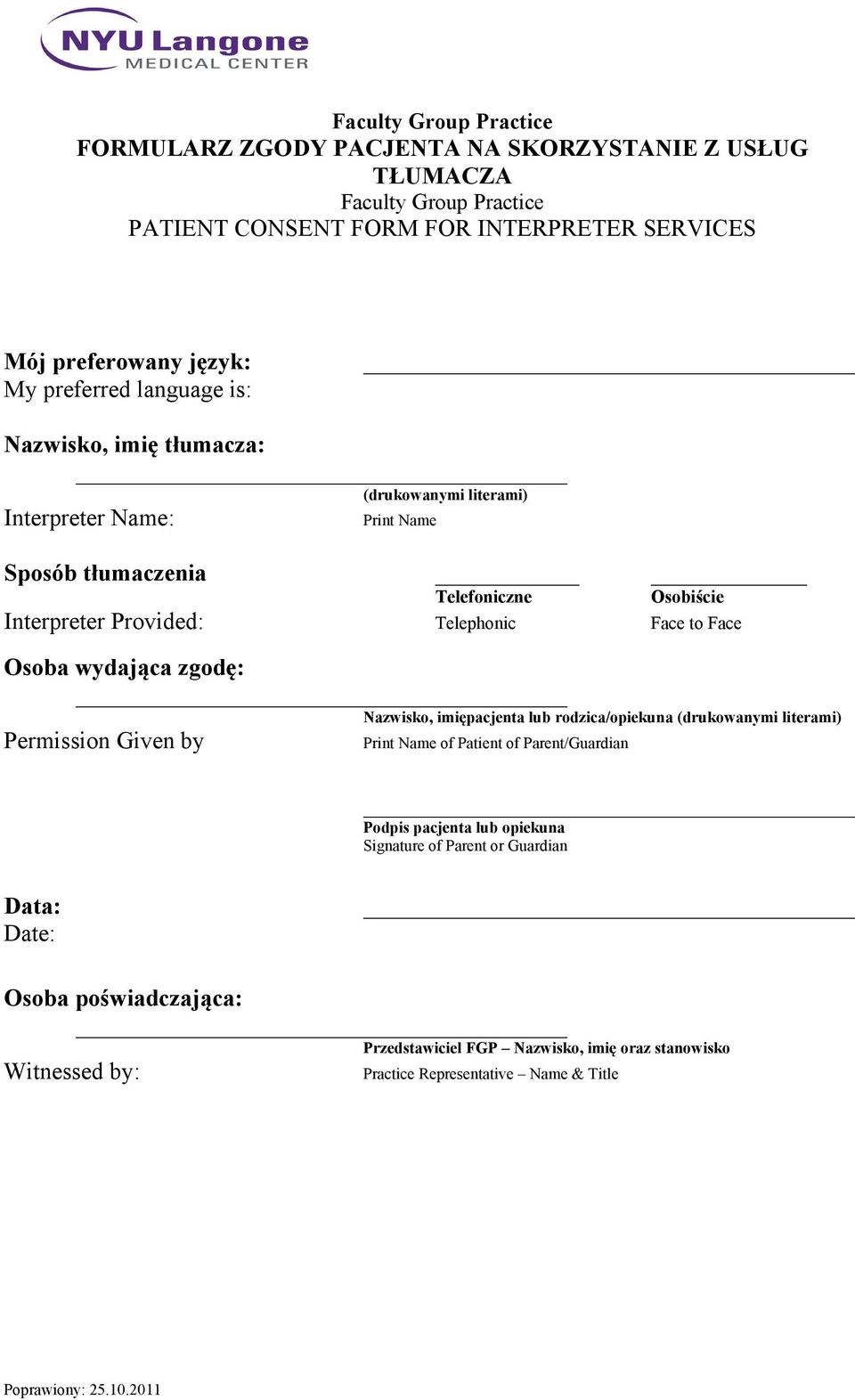 Face Osoba wydająca zgodę: Nazwisko, imiępacjenta lub rodzica/opiekuna (drukowanymi literami) Permission Given by Print Name of Patient of Parent/Guardian Podpis pacjenta lub