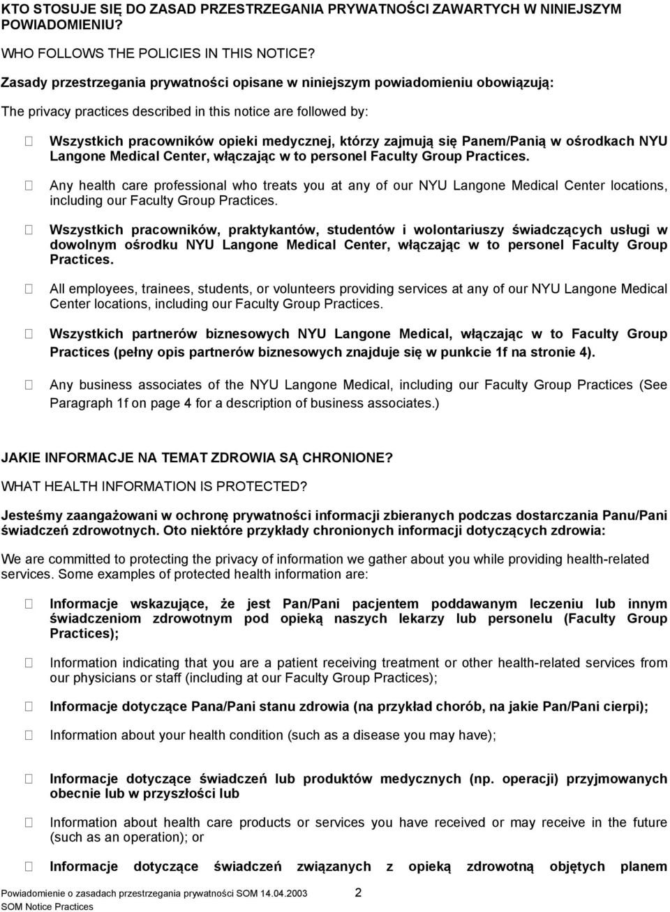zajmują się Panem/Panią w ośrodkach NYU Langone Medical Center, włączając w to personel Faculty Group Practices.