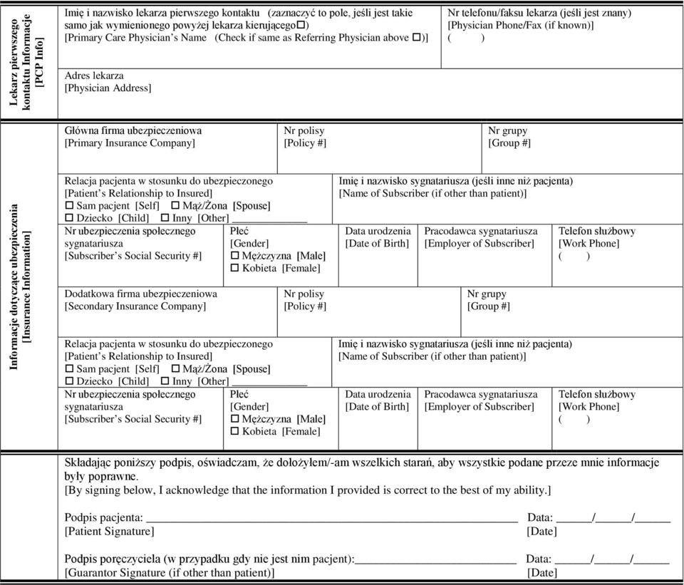 ubezpieczeniowa [Primary Insurance Company] Nr polisy [Policy #] Nr grupy [Group #] Informacje dotyczące ubezpieczenia [Insurance Information] Relacja pacjenta w stosunku do ubezpieczonego [Patient s