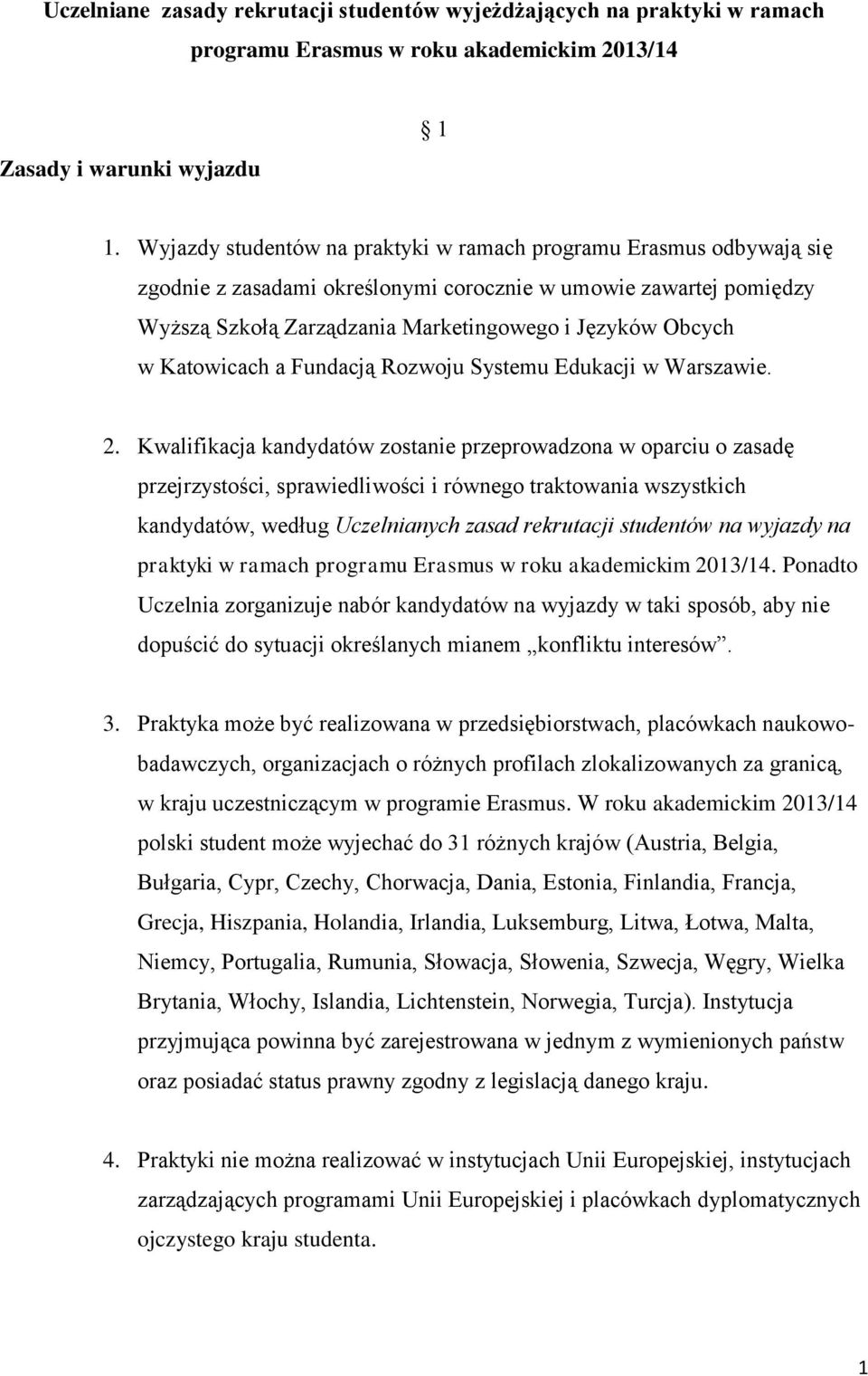 Katowicach a Fundacją Rozwoju Systemu Edukacji w Warszawie. 2.