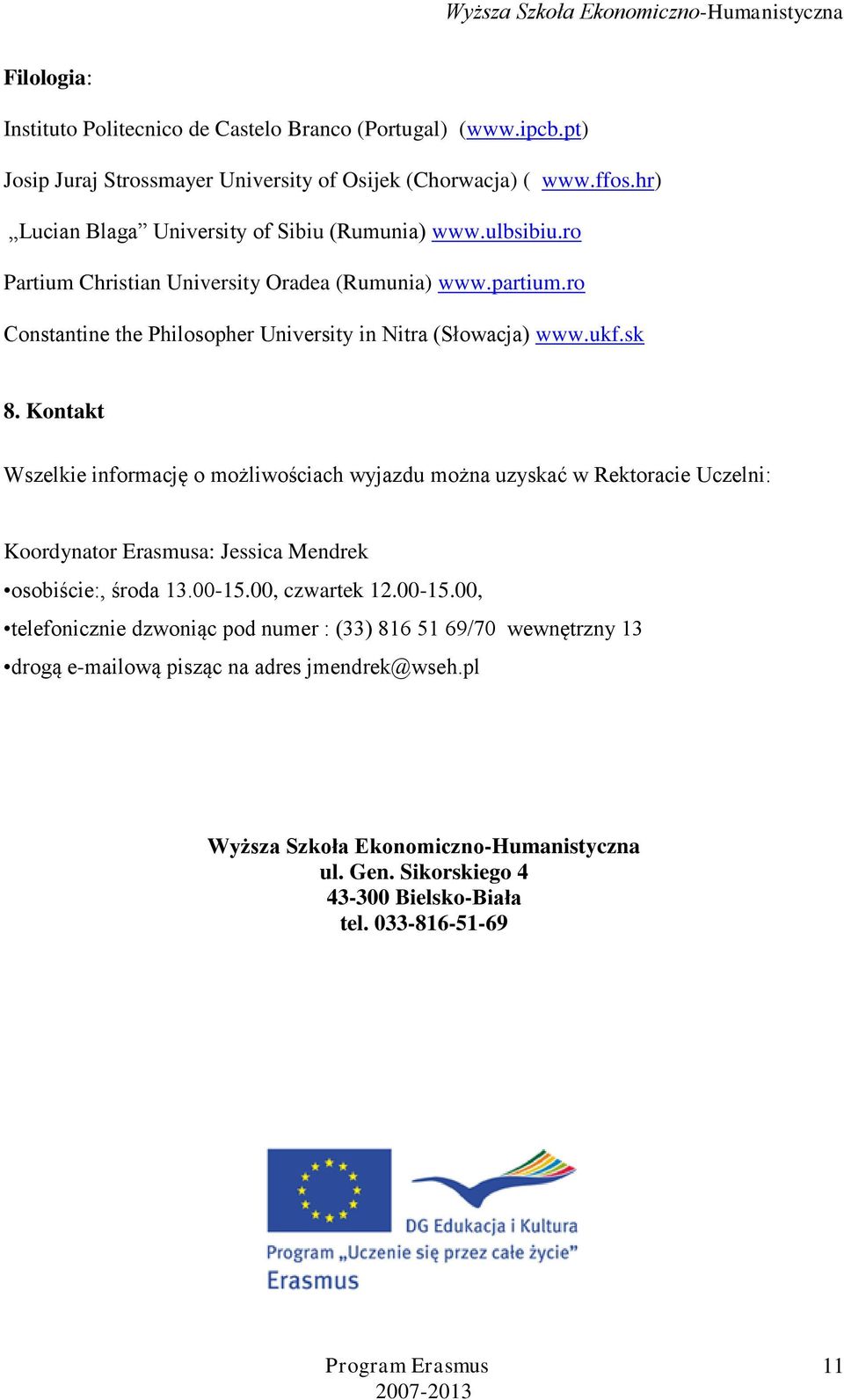 ro Constantine the Philosopher University in Nitra (Słowacja) www.ukf.sk 8.