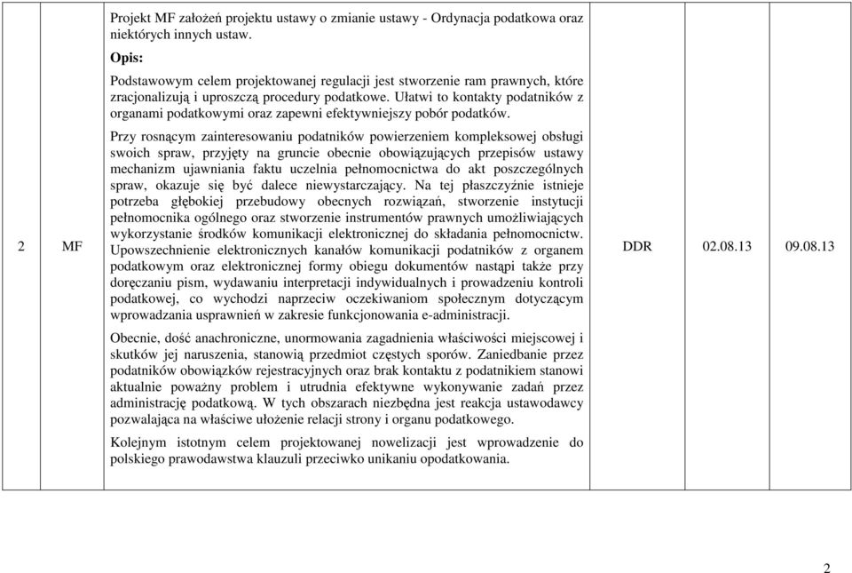 Ułatwi to kontakty podatników z organami podatkowymi oraz zapewni efektywniejszy pobór podatków.