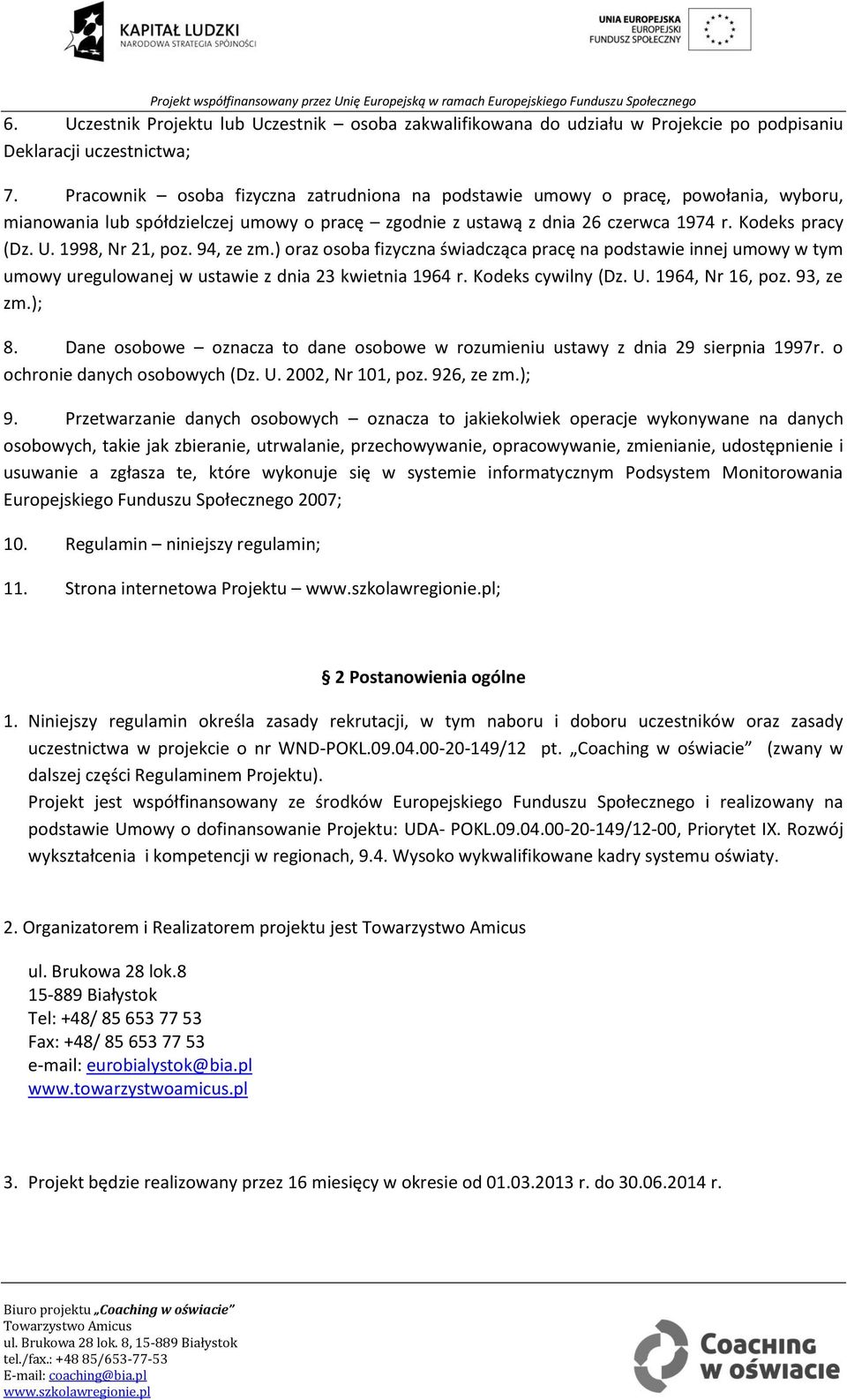 1998, Nr 21, poz. 94, ze zm.) oraz osoba fizyczna świadcząca pracę na podstawie innej umowy w tym umowy uregulowanej w ustawie z dnia 23 kwietnia 1964 r. Kodeks cywilny (Dz. U. 1964, Nr 16, poz.